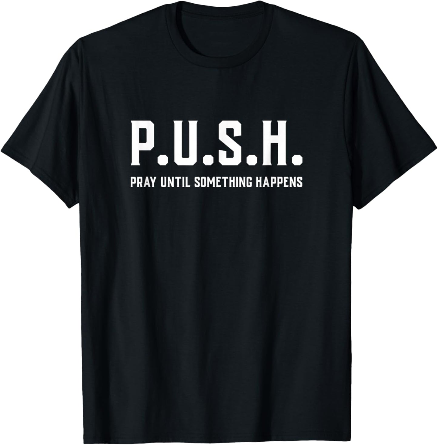 Pray Until Something Happens Christian Encouragement T-Shirt